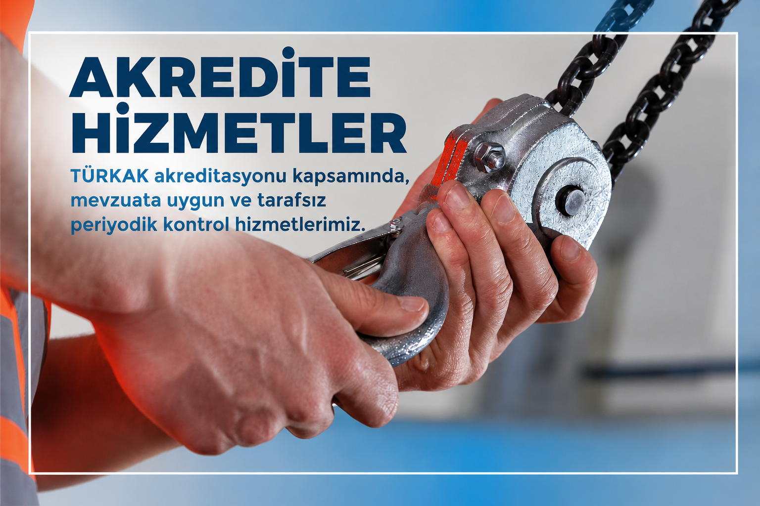 Akredite Periyodik Kontrol Hizmetleri TÜRKAK 17020 akredite periyodik kontrol hizmetleri için kaldırma ekipmanı kontrol görseli