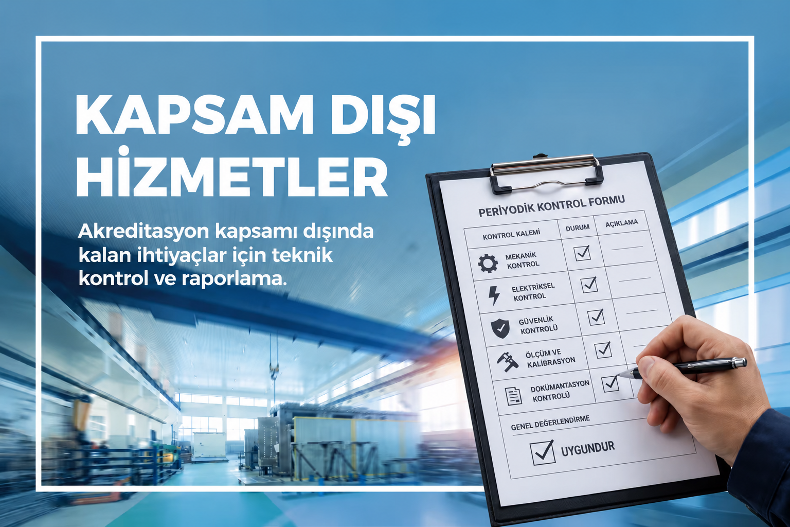 Kapsam Dışı Periyodik Kontroller Kapsam dışı periyodik kontroller için teknik kontrol ve raporlama görseli